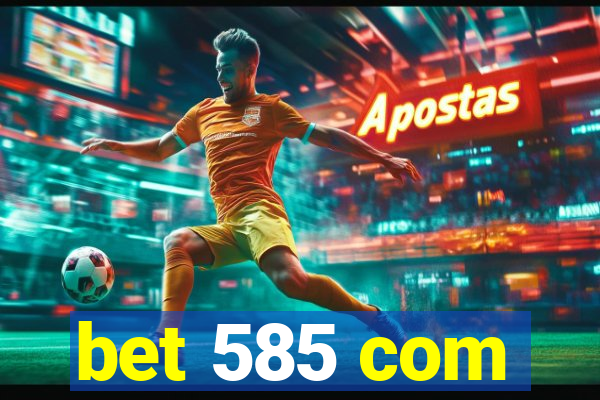 bet 585 com